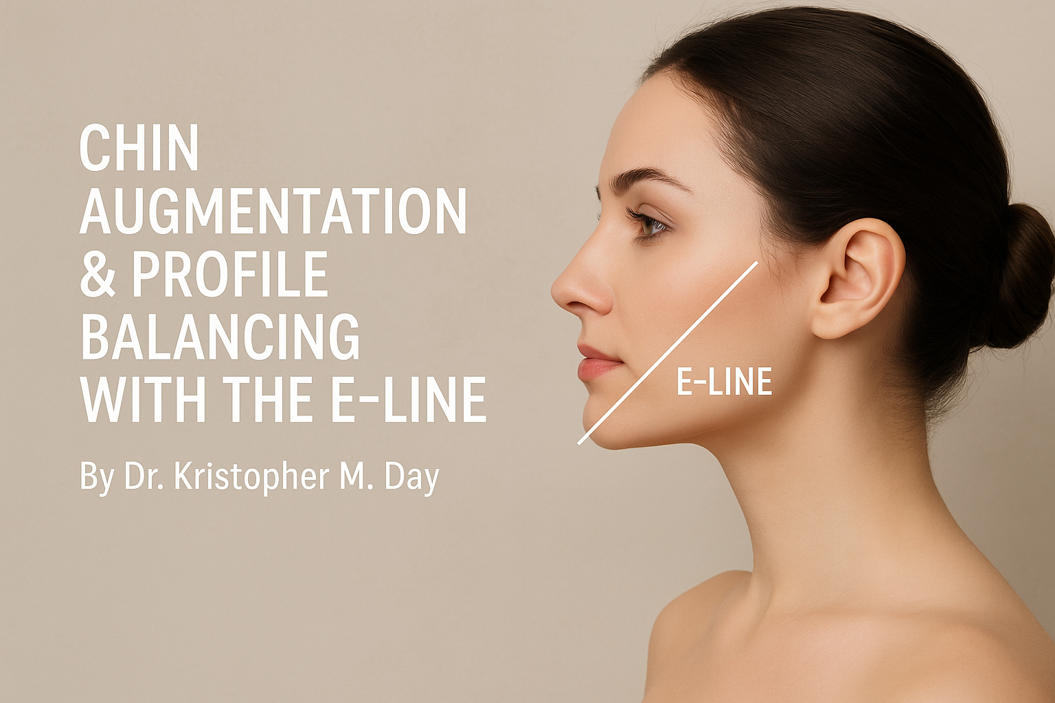 Chin augmentation & profile balancing with the e-line: why patients trust dr. Kristopher m. Day in bellevue